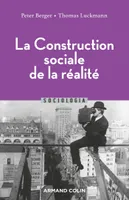 La Construction sociale de la réalité - 3e éd.