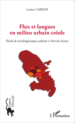 Flux et langues en milieu urbain créole, Etude de sociolinguistique urbaine à Fort-de-France