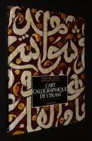 L'Art calligraphique de l'Islam