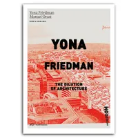 Yona Friedman The Dilution of Architecture /anglais