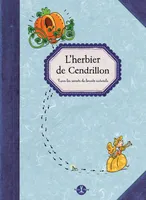 HERBIER DE CENDRILLON. TOUS LES SECRETS DE BEAUTE