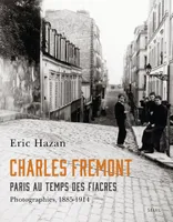 Charles Frémont, Paris au temps des fiacres - Photographies 1885-1914