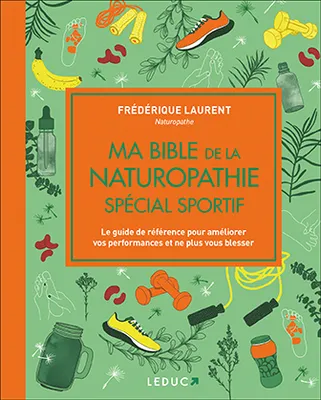 Ma bible de la naturopathie spécial sportif - édition de luxe, Le guide de référence pour améliorer vos performances et ne plus vous blesser