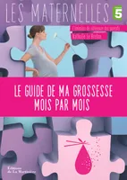 Le Guide de ma grossesse mois par mois. France 5 / l'émission de référence des parents