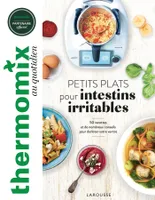 Thermomix : Petits plats pour intestins irritables, 50 recettes et de nombreux conseils pour dorloter votre ventre