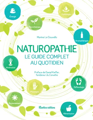 Naturopathie, le guide complet au quotidien, Préface de Daniel Kieffer, fondateur du CENATHO