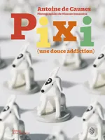Pixi, Une douce addiction