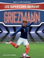 Les superstars du foot / Griezmann : le petit prince, de Mâcon à Madrid, Les superstars du foot