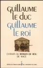 Guillaume le duc, Guillaume le roi. Extraits du Roman de Rou de Wace, extraits du 