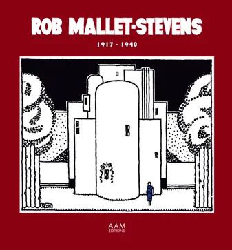 Rob Mallet-Stevens 1917-1940