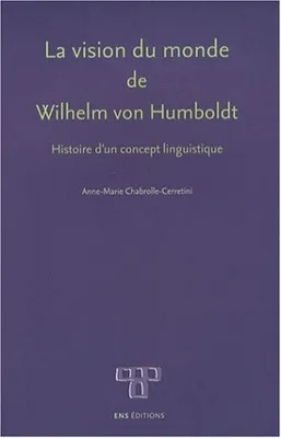 La vision du monde de Wilhelm von Humboldt, Histoire d'un concept linguistique
