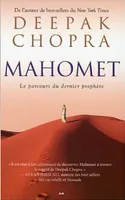 Mahomet - Le parcours du dernier prophète, le parcours du dernier prophète