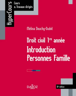 Droit civil 1re année. Introduction Personnes Famille - 10e éd., INTRO PERSONNES FAMILLE