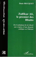 Zulfikar Ali, le premier des Bhutto, Du combattant de la Liberté aux origines d'une dynastie politique au Pakistan