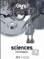 Gagné ! Sciences CM1 : environnement, hygiène et santé, TIC Guide pédagogique