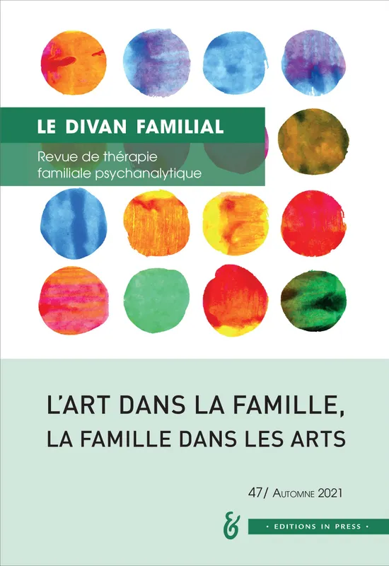 Livres Sciences Humaines et Sociales Psychologie et psychanalyse L'art dans la famille, la famille dans les arts, Divan familial n°47 Loncan anne (dir.)