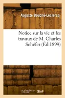 Notice sur la vie et les travaux de M. Charles Schéfer
