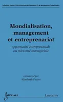 Mondialisation, management et entreprenariat : opportunité entreprenariale ou nécessité managériale