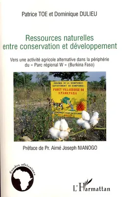 Ressources naturelles entre conservation et développement, vers une activité agricole alternative dans la périphérie du Parc régional W, Burkina Faso