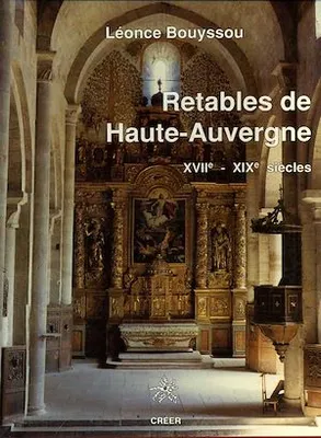 Retables de Haute-Auvergne - XVIIe-XIXe siècles