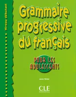 Grammaire Progressive du Français - Pour les adolescents - Niveau débutant, Elève+corrigé