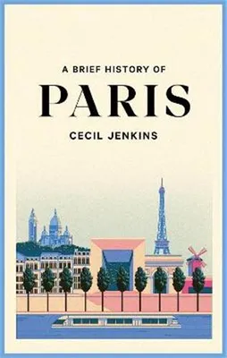 A Brief History of Paris /anglais