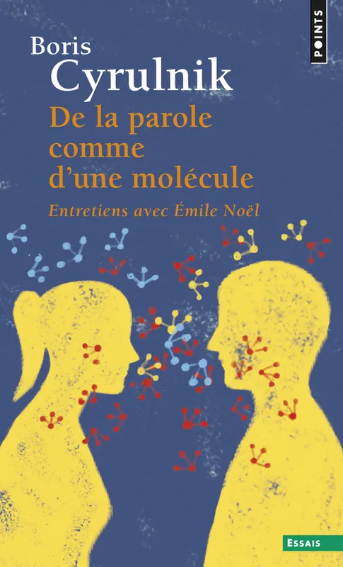 Livres Sciences Humaines et Sociales Sciences sociales De la parole comme d'une molécule, Entretiens avec Émile Noël Boris Cyrulnik
