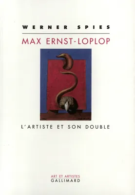 Max Ernst - Loplop, L'artiste et son double