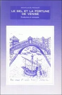 Le sel et la fortune de Venise (vol. 1), Production et monopole
