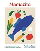 Mamacita : Recipes Celebrating Life as a Mexican Immigrant in America /anglais