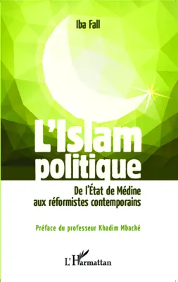 L'Islam politique, De l'Etat de Médine aux réformistes contemporains