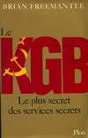 Le KGB. Le plus secret des services secrets, le plus secret des services secrets