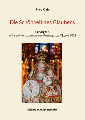 Die Schönheit des Glaubens, Predigten während der Luxemburger Muttergottes Oktave 2022