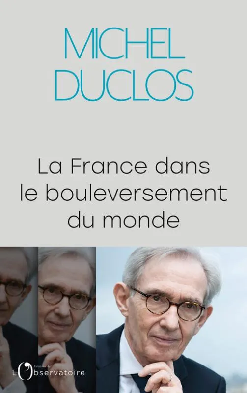 Livres Sciences Humaines et Sociales Géopolitique La France dans le bouleversement du monde Michel Duclos