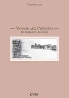 Voyage aux Pyrénées , De Bordeaux à Gavarnie