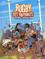 4, Le rugby des barbares - Tome 4 Faites la boue, pas la guerre !