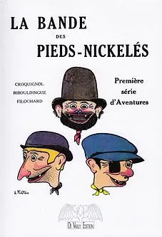1, Première série d'aventures, La bande des Pieds-Nickelés, Croquignol, Ribouldingue, Filochard