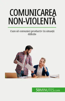 Comunicarea non-violentă, Cum să comunici productiv în situații dificile