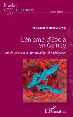 L'énigme d'Ebola en Guinée, Une étude socio-anthropologique des réticences