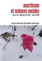 Anarchisme et sciences sociales, Actes du colloque de lille, mars 2018