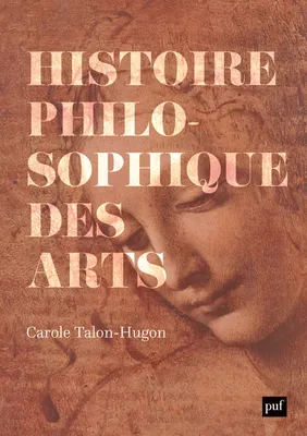 Histoire philosophique des arts, oeuvres, concepts, théories