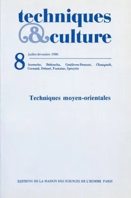Techniques et cultures, n° 8/juil.-déc. 1986, Techniques moyen-orientales