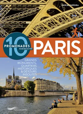 10 promenades pour découvrir Paris