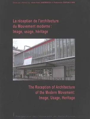 La réception de l'architecture du mouvement moderne: image, usage, heritage, image, usage, héritage