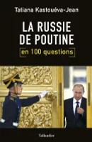 La Russie de Poutine en 100 questions