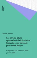 Les arrière-plans spirituels de la Révolution française : son message pour notre époque, Conférence à la Sorbonne, Paris, janvier 1989