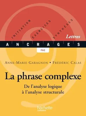 La phrase complexe - Edition 2002, De l'analyse logique à l'analyse structurale
