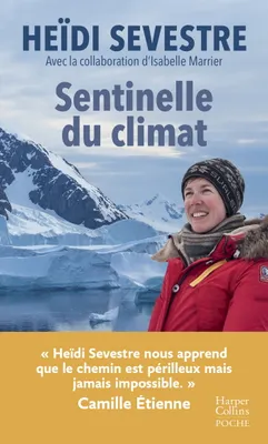 Sentinelle du climat, « Heïdi Sevestre nous apprend que le chemin est périlleux mais jamais impossible. » Camille Étienne