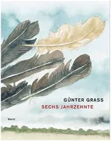 GUnter Grass Sechs Jahrzehnte /allemand