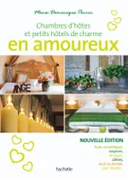 Chambres d'hôtes en amoureux, 108 maisons d'hôtes et petits hôtels en France